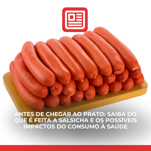 Antes de chegar ao prato: saiba do que é feita a salsicha e os possíveis impactos do consumo à saúde